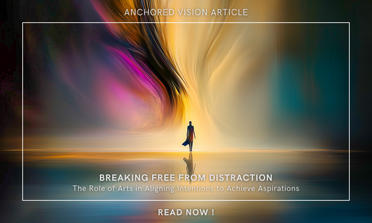 Breaking Free from Distraction: The Role of Arts in Aligning Intentions to Achieve Aspirations