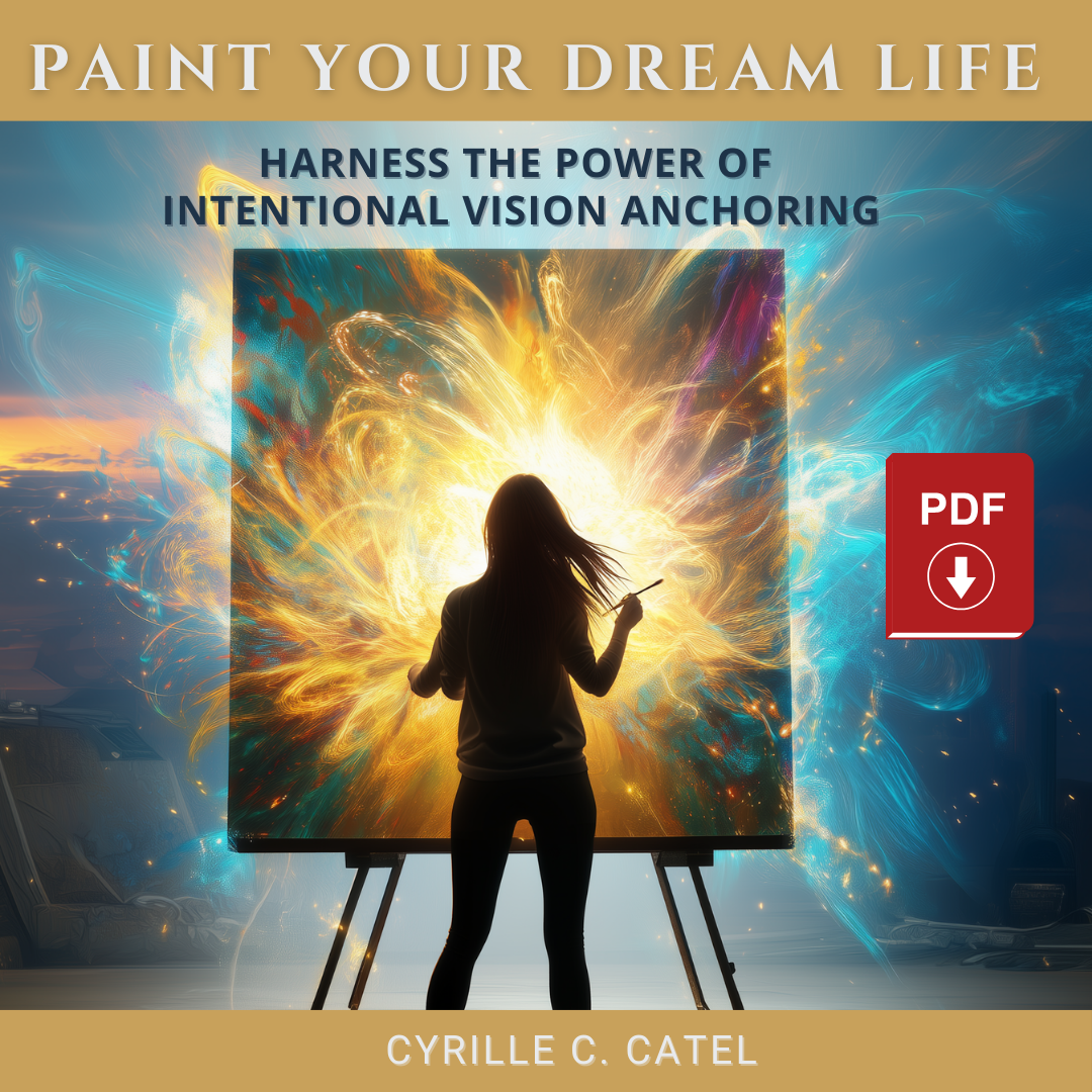 eBook version of Paint Your Dream Life: Harness The Power of Intentional Vision Anchoring by Cyrille C. Catel